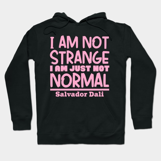 I'm not strange, I'm just not normal Hoodie by colorsplash